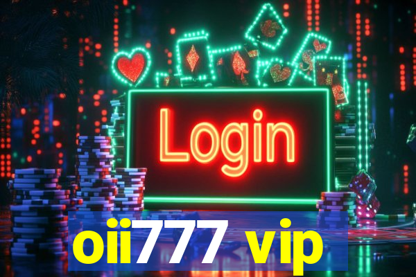 oii777 vip